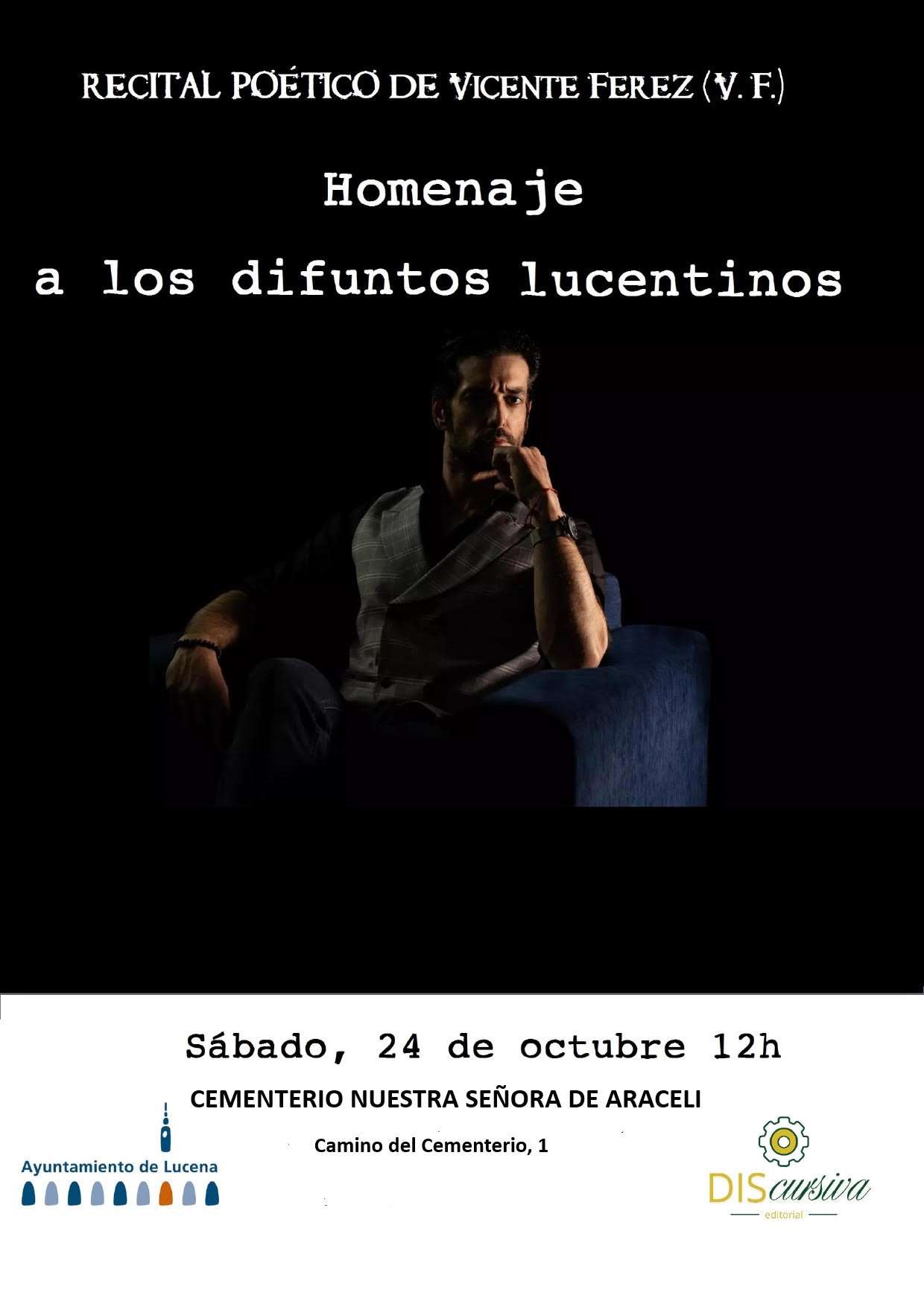 Recital poético de Vicente Ferez; Homenaje a los difuntos lucentinos - Lucena